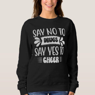 Say No To Drugs Say Yes To Cheer Red Ribbon Week A Sweatshirt