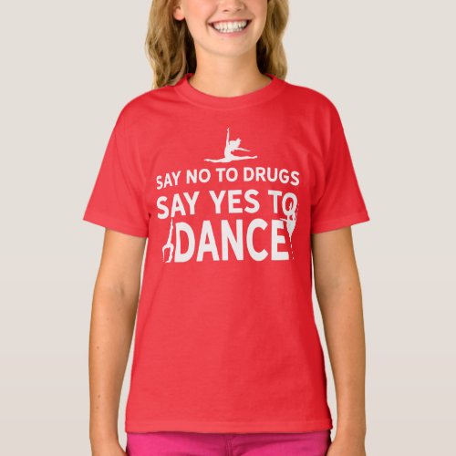 Say No to Drugs Say Yes to Dance T_Shirt