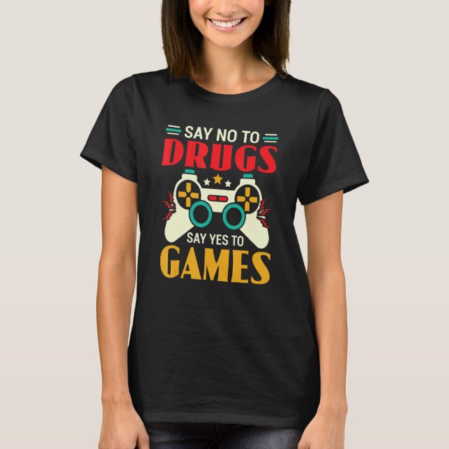 Say No To Drugs Say Yes To Games Red Ribbon Week T-Shirt (Front)