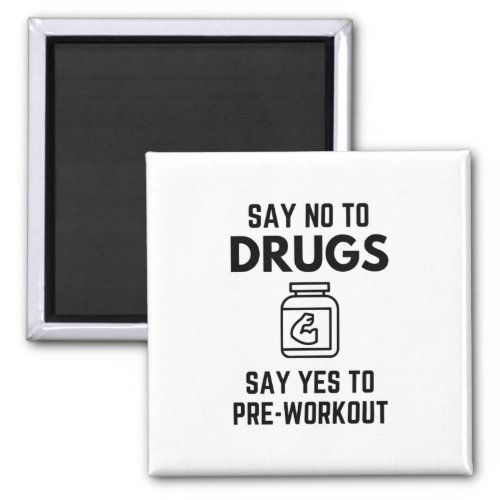 Say No To Drugs Say Yes To Pre_Workout Protein Sco Magnet