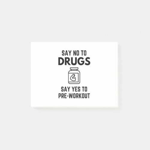 Say No To Drugs Say Yes To Pre_Workout Protein Sco Post_it Notes