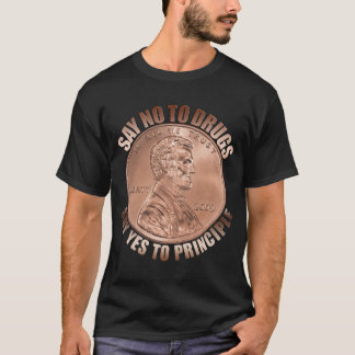 Say NO to Drugs, Say Yes To Principle T-Shirt
