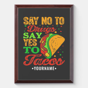 Say No to Drugs Say Yes to Tacos Award Plaque