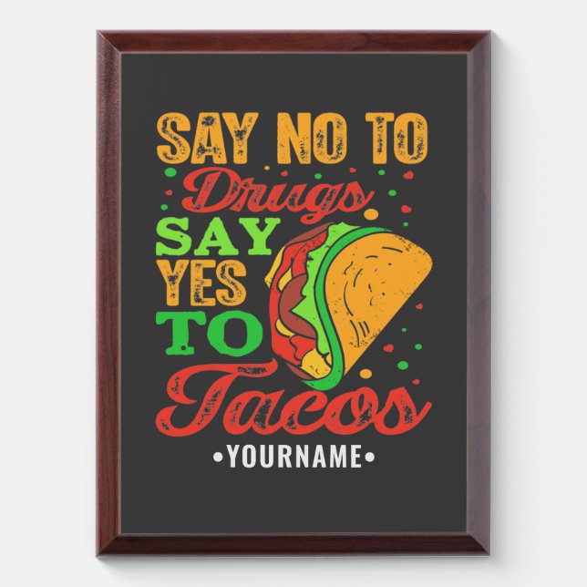 Say No to Drugs Say Yes to Tacos Award Plaque (Vertical)