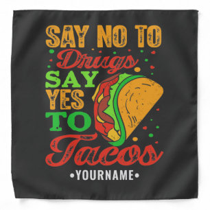 Say No to Drugs Say Yes to Tacos Bandana