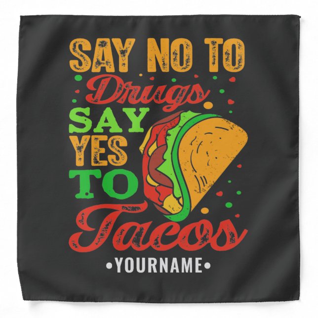 Say No to Drugs Say Yes to Tacos Bandana (Front)