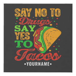 Say No to Drugs Say Yes to Tacos Faux Canvas Print