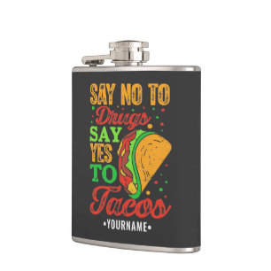 Say No to Drugs Say Yes to Tacos Flask