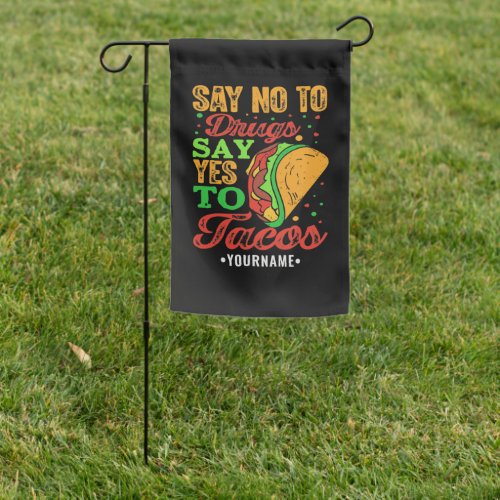 Say No to Drugs Say Yes to Tacos Garden Flag