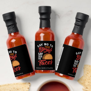 Say No To Drugs Say Yes To Tacos Hot Sauces