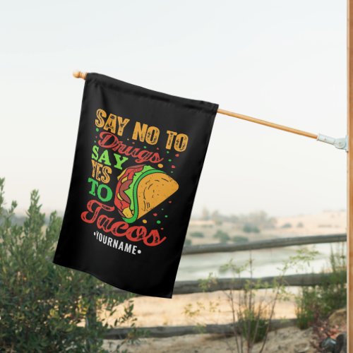 Say No to Drugs Say Yes to Tacos House Flag