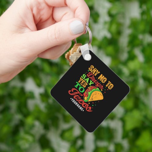 Say No to Drugs Say Yes to Tacos Keychain