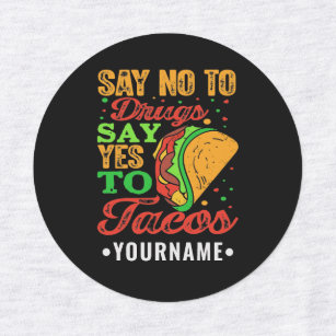Say No to Drugs Say Yes to Tacos Labels