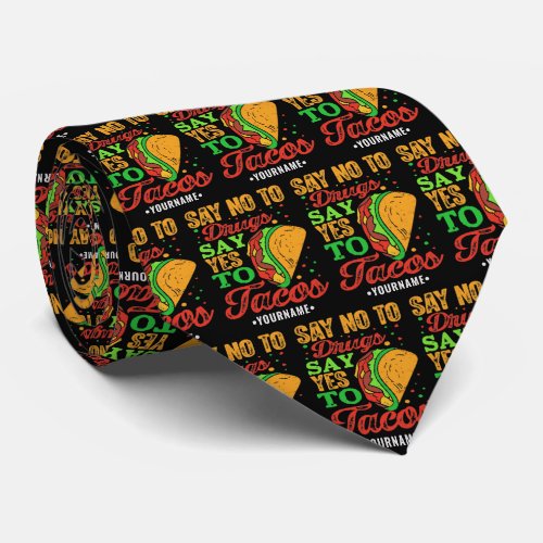 Say No to Drugs Say Yes to Tacos Neck Tie