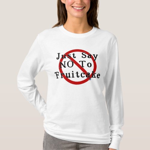 Say No To Fruitcake T_Shirt
