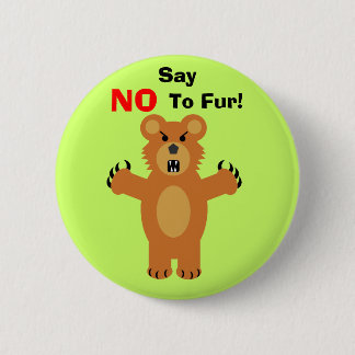 Say NO To Fur! Pinback Button