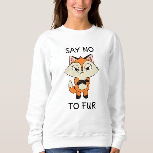 Say no to Fur _ Sad Fox Sweatshirt