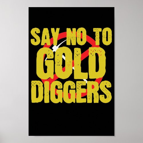 Say No to Gold Diggers Metall Poster