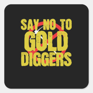 Say No to Gold Diggers Metall Square Sticker