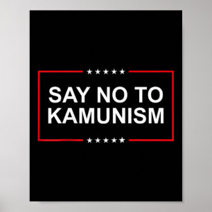 Say No To Kamunism 2024 Elections Trump President Poster
