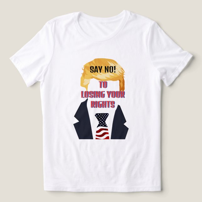 Say No To Losing Your Rights Trump T-Shirt Tri-Blend Shirt (Design Front)