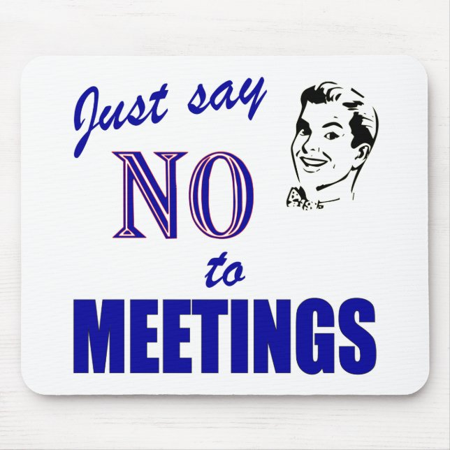 Say No To Meetings Funny Office Humor Mouse Pad (Front)