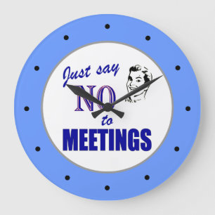 Say No to Meetings Office Humor Wall Clock