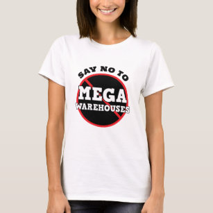 Say No to Mega Warehouses   T-Shirt