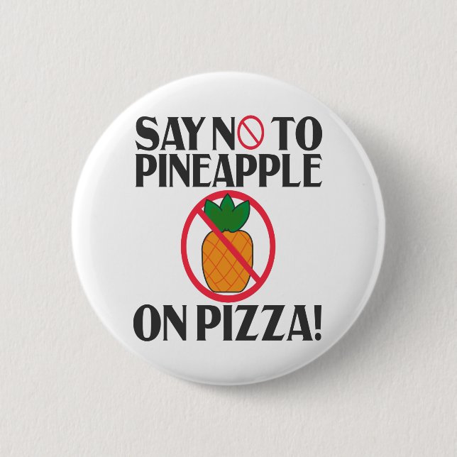 Say No To pineapple On Pizza Funny Pineapple Pizza Button (Front)