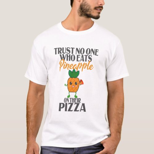 Say No To pineapple On Pizza Funny Pineapple Pizza T_Shirt