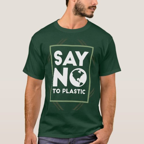 Say No To Plastic Protect Environment Recycle T_Shirt