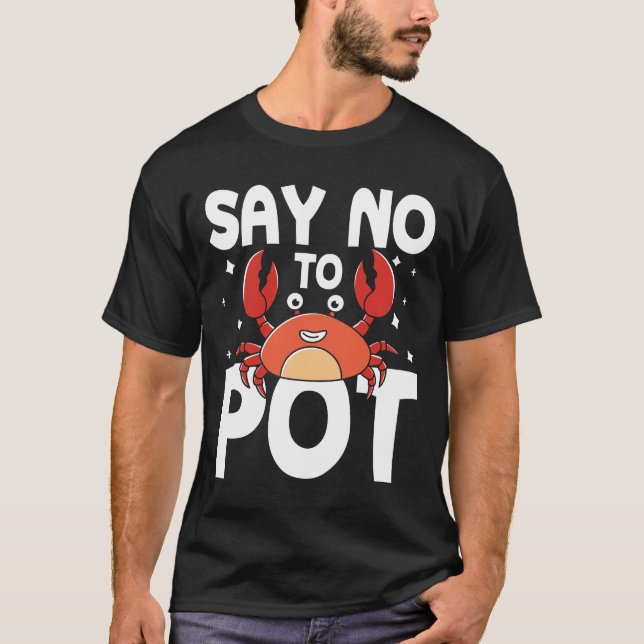 Say No To Pot - Crab T-Shirt (Front)