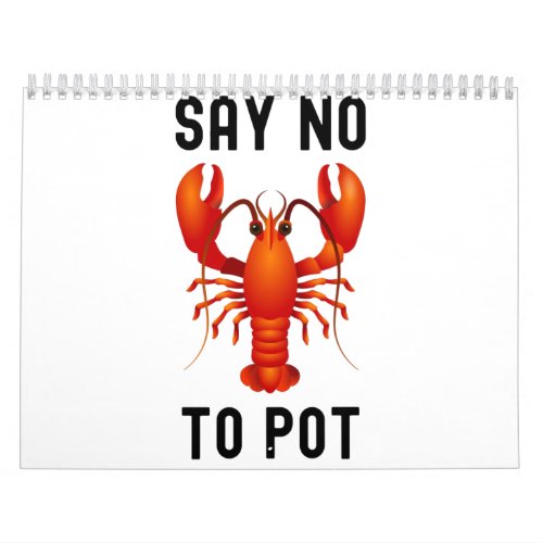 Say no to pot lobster funny calendar