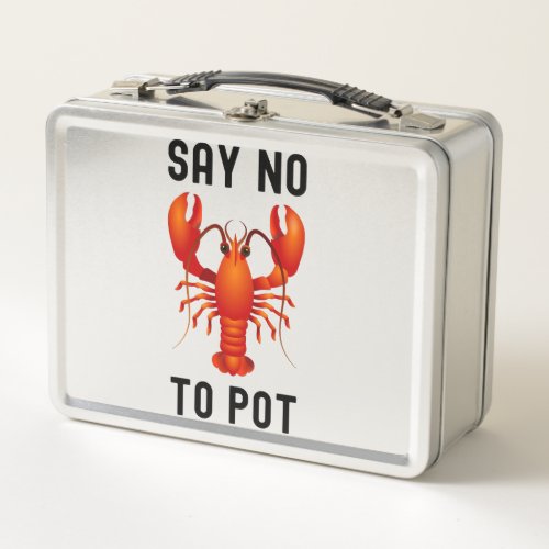 Say no to pot lobster funny metal lunch box