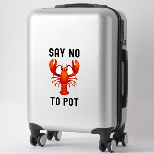 Say no to pot lobster funny sticker
