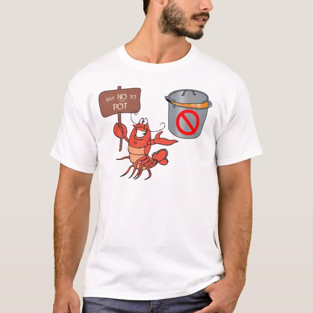 Say NO to POT Seafood BOIL T-Shirt (Front)