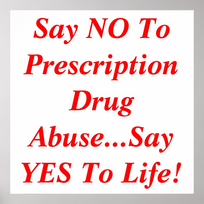 Say NO To Prescription Drug AbuseSay YES ToPoster