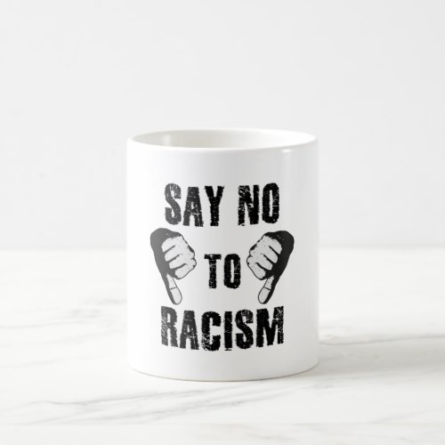 Say no to racism coffee mug