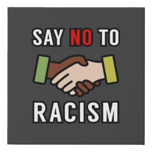 Say No To Racism Faux Canvas Print