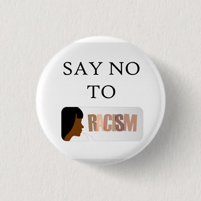 Say no to racism pinback button (Front)