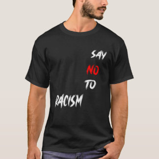 say no to Racism T-Shirt