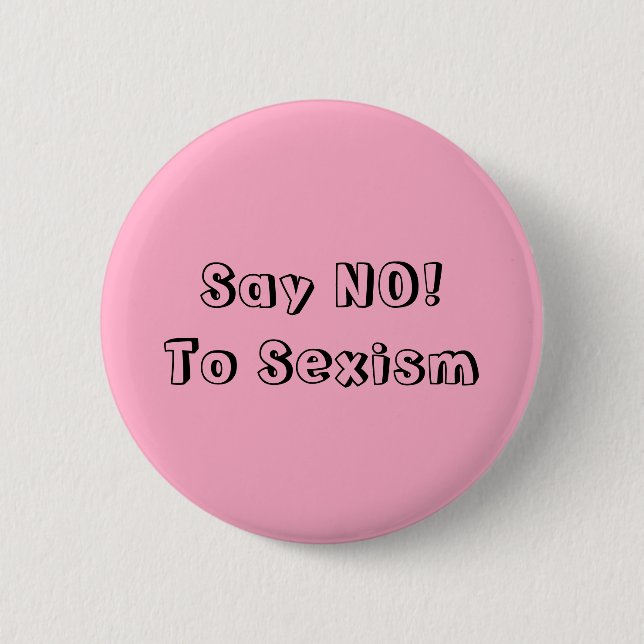 Say No To Sexism Pinback Button (Front)