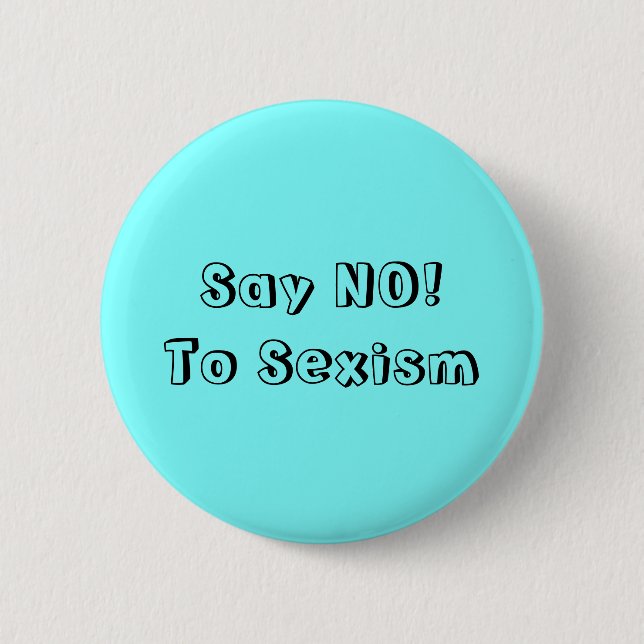 Say No To Sexism Pinback Button (Front)