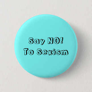 Say No To Sexism Pinback Button