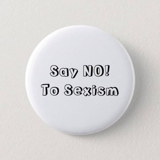 Say No To Sexism Pinback Button
