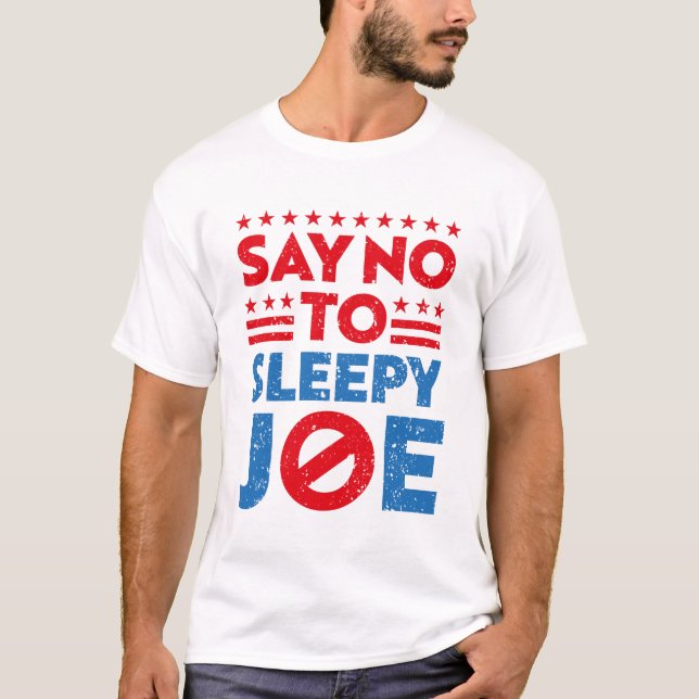Say no to sleepy joe T-Shirt (Front)