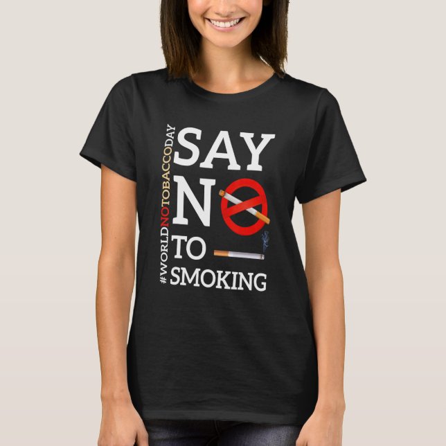 Say No To Smoking World No Tobacco Day No Tobacco T-Shirt (Front)