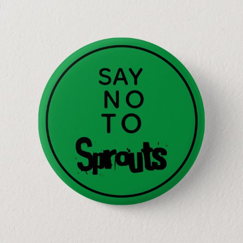 Say No To Sprouts Button
