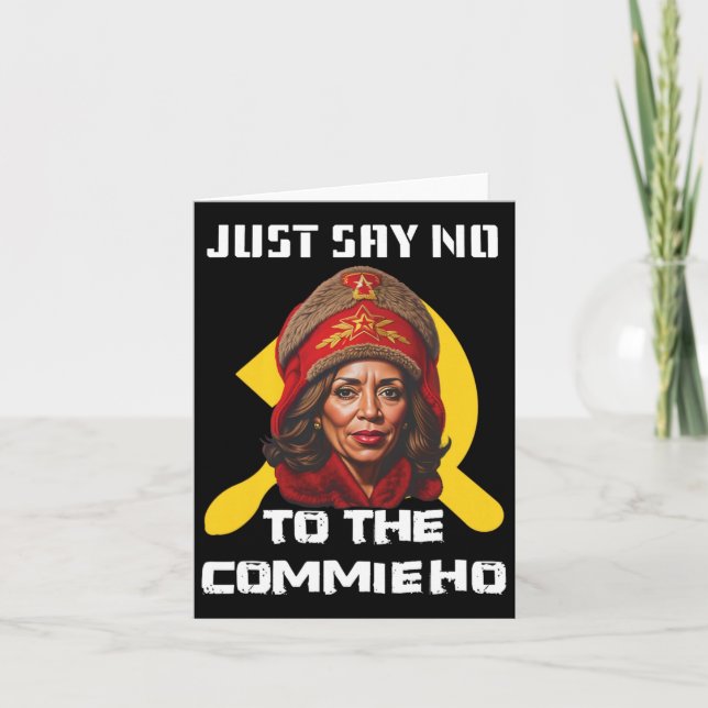 Say No To The Commie Ho Kamala Harris  Card (Front)