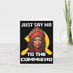 Say No To The Commie Ho Kamala Harris  Card